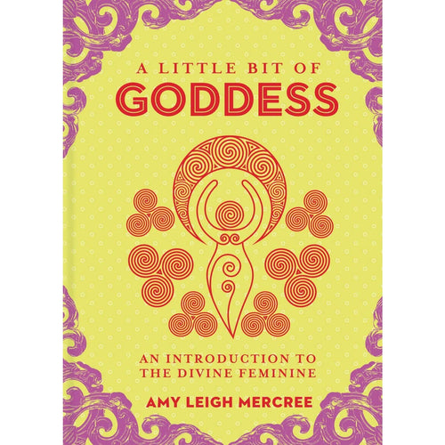 A Little Bit Of Goddess: An Introduction To The Divine Feminine