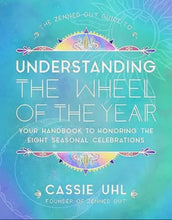 Load image into Gallery viewer, The Zenned Out Guide to Understanding the Wheel of the Year