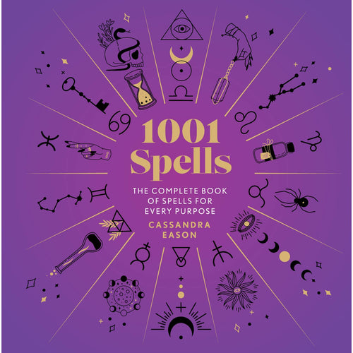 1001 Spells The Complete Book Of Spells For Every Purpose