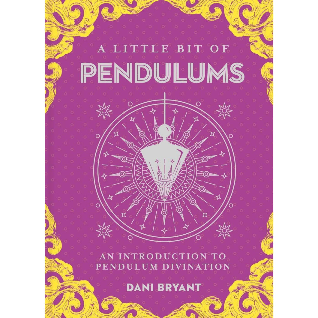 A Little Bit Of Pendulums: An Introduction To Pendulum Divination