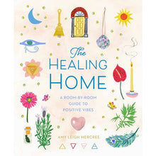 Load image into Gallery viewer, The Healing Home: A Room-By-Room Guide To Positive Vibes