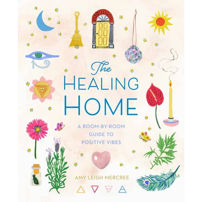 The Healing Home: A Room-By-Room Guide To Positive Vibes