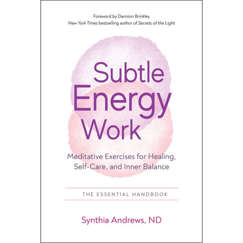Subtle Energy Work: Meditative Exercises for Healing, Self-Care, and Inner Balance
