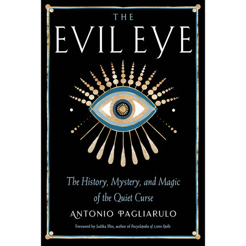 The Evil Eye: The History, Mystery, and Magic of the Quiet Curse