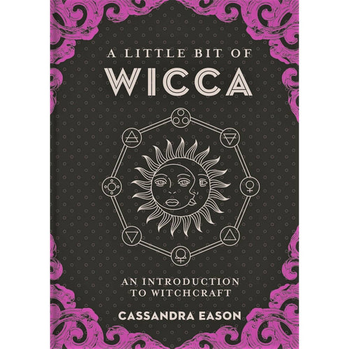 A Little Bit Of Wicca: An Introduction To Witchcraft