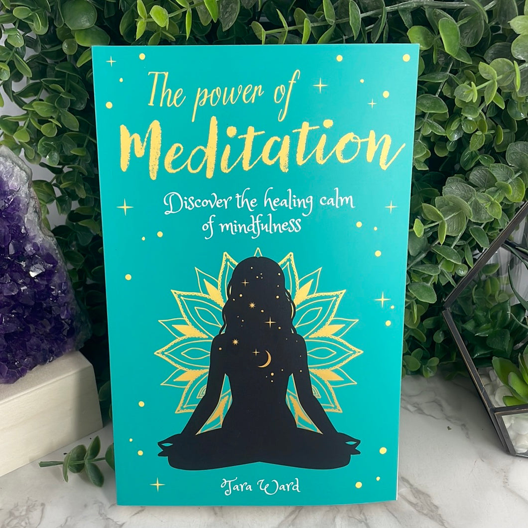 The Power Of Meditation: Discover The Healing Calm Of Mindfulness