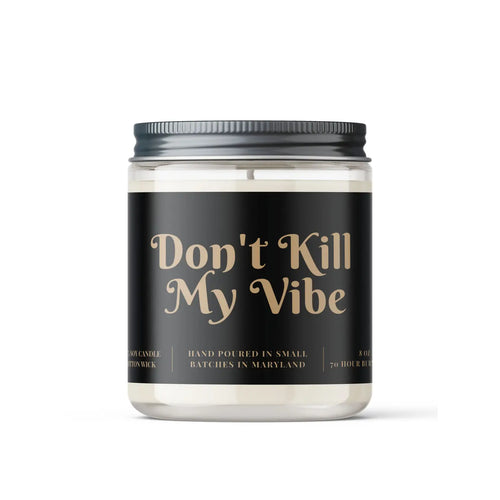 Don't Kill My Vibe Candle