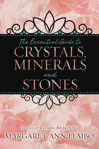 Essential Guide to Crystals, Minerals and Stones