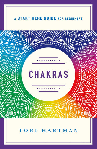 Chakras: A Start Here Guide